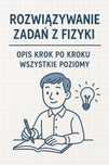 Rozwiązywanie zadań z fizyki, sprawozdania, laborki