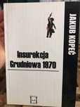 Książka Jakub Kopeć Insurekcja Grudniowa 1970 Jaruzelski Kociołek