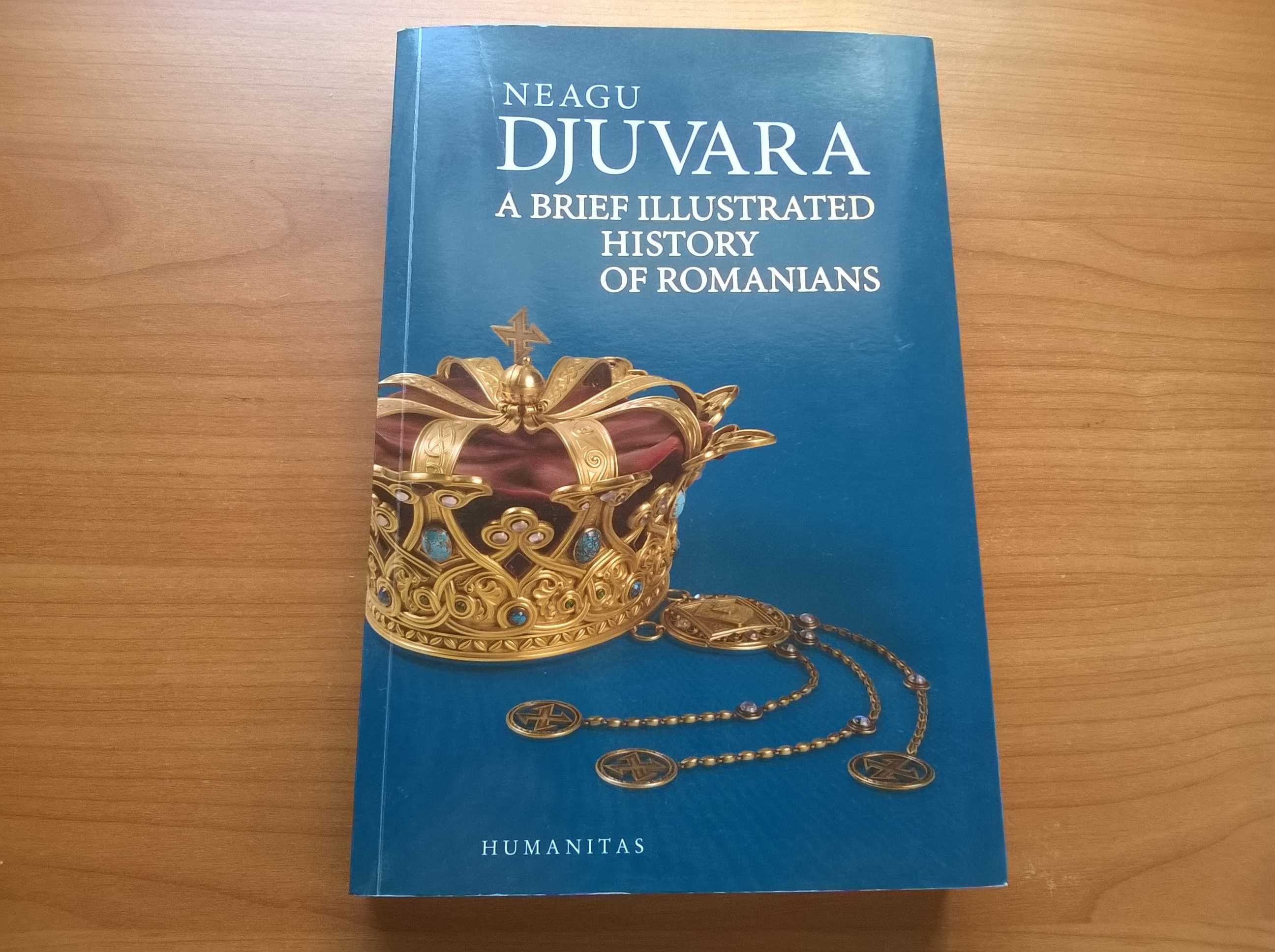 A Brief Illustrated History of Romanians - Neagu Djuvara