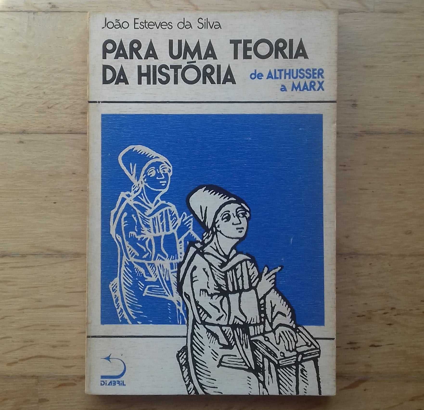 Para Uma Teoria da História, de Althusser a Marx