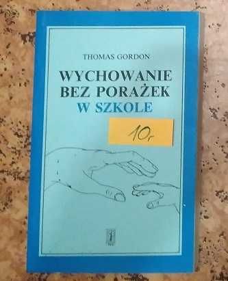 Wychowanie bez porażek w szkole - Thomas Gordon