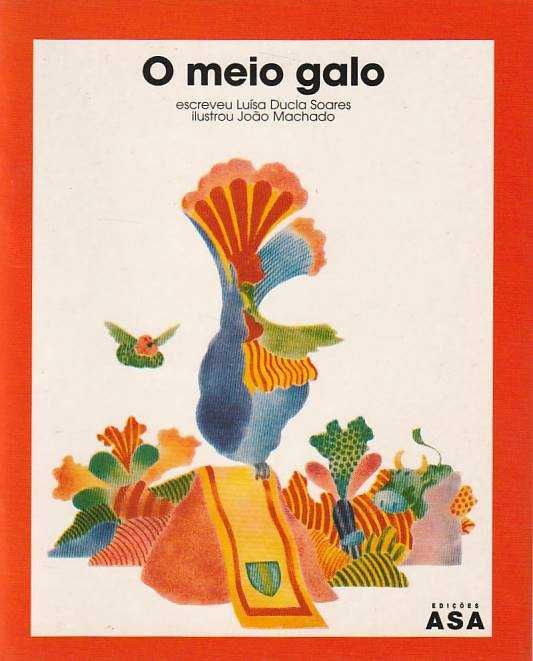 O meio galo-Luísa Ducla Soares; João Machado-Asa