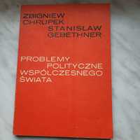 Z. Chrupek, S. Gebethner - Problemy polityczne współczesnego świata 
S