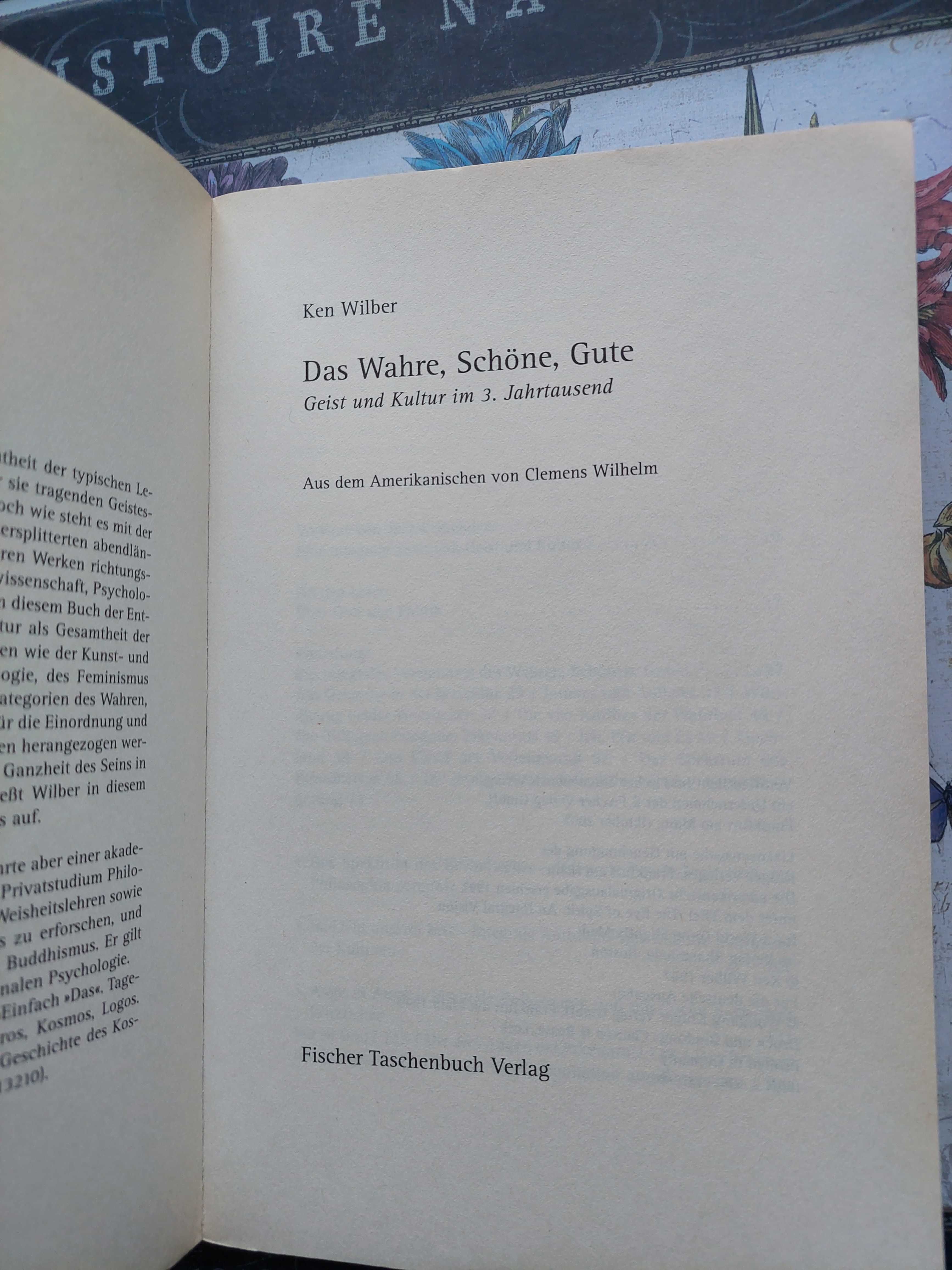 Ken Wilber: Das Wahre, Schöne, Gute: Geist und Kultur im dritten...