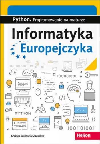 Informatyka Europejczyka. Python. Progr.na maturze - Grażyna Szabłowi