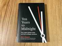 Ten Years to Midnight: Four Urgent Global Crises and Their Strategic