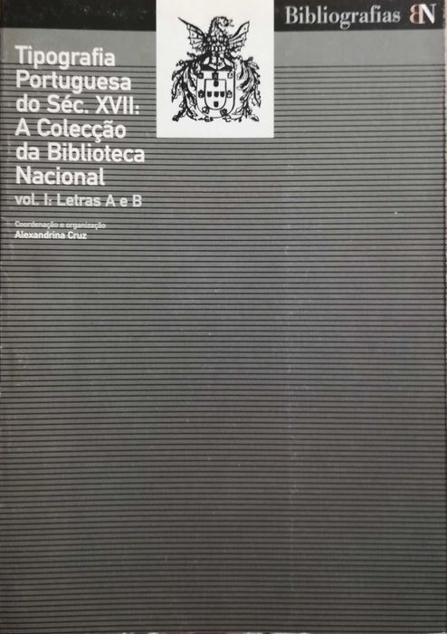 Tipografia Portuguesa do Séc. XVII: A Colecção da BN - Vol. I