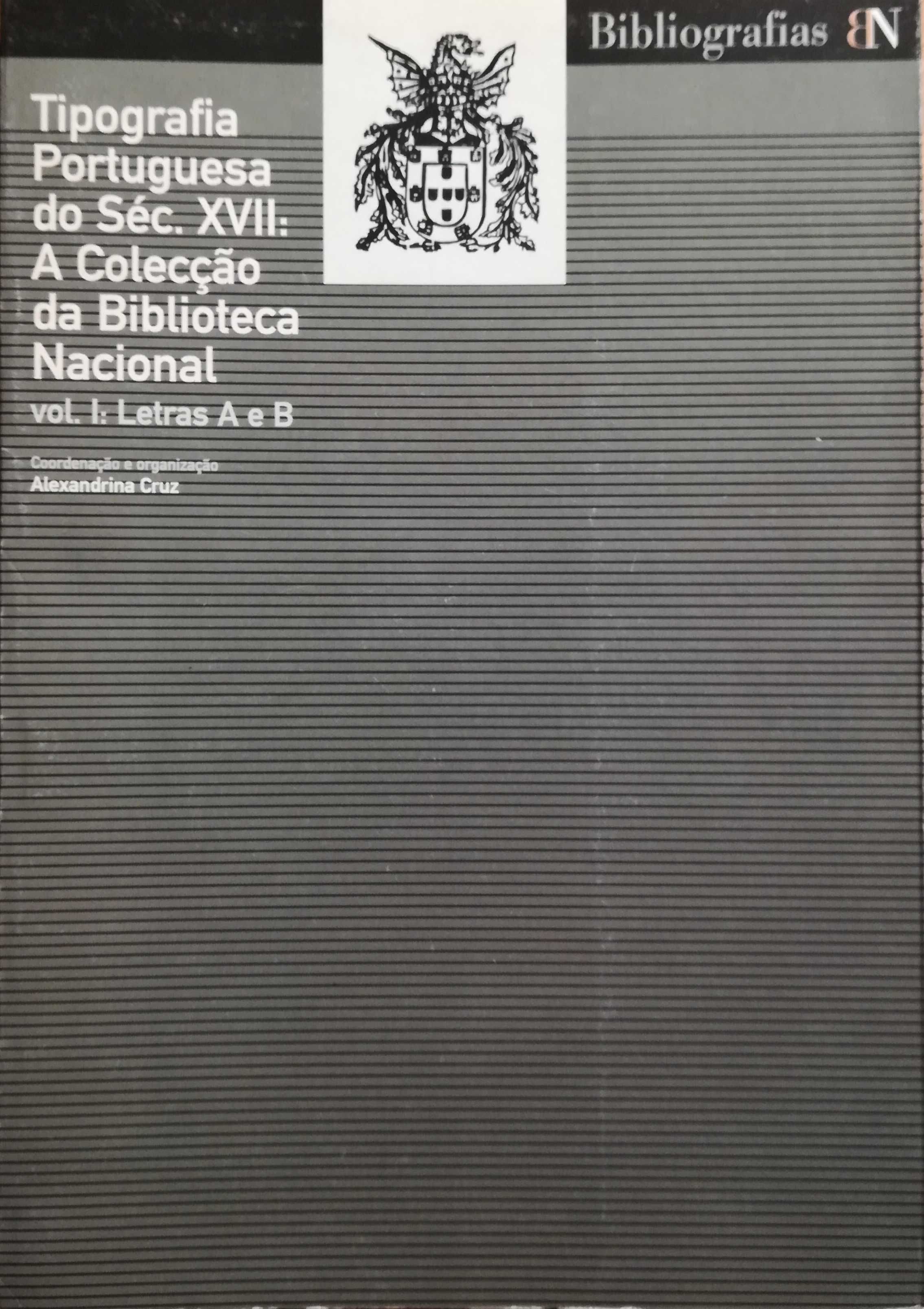 Tipografia Portuguesa do Séc. XVII: A Colecção da BN - Vol. I