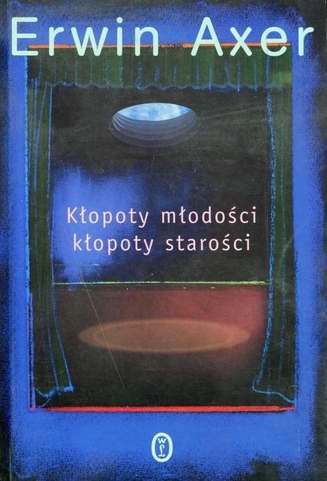 Kłopoty Młodości Kłopoty Starości Erwin Axer