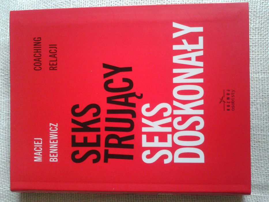 Seks trujący. Seks doskonały. Coaching relacji - Maciej Bennewicz