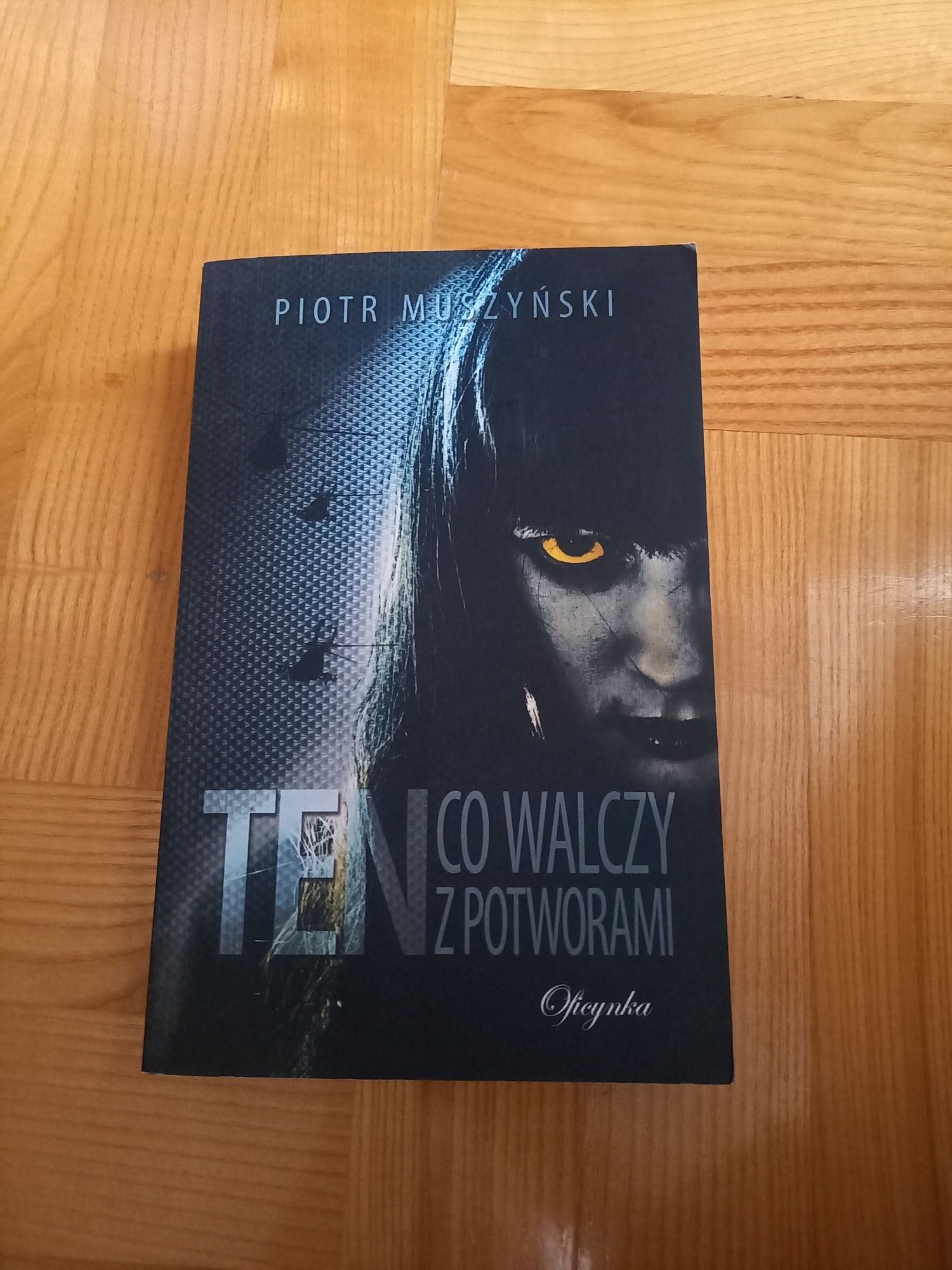 "Ten co walczył z potworami" Piotr Muszyński