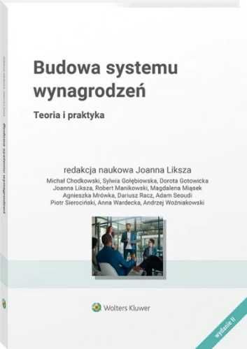 Budowa Systemu Wynagrodzeń. Teoria i praktyka - Joanna Liksza (redakt