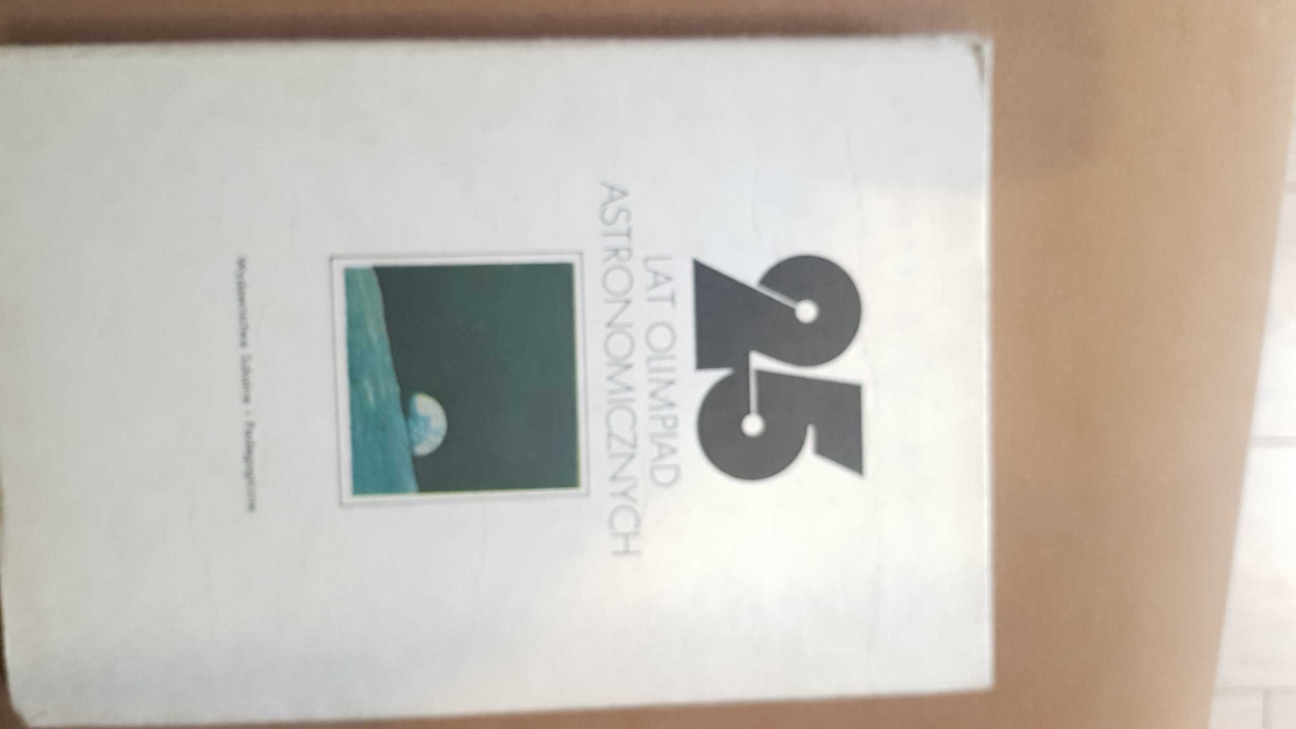 25 lat olimpiad astronomicznych Henryk Chrupała Marek T.Szczepański