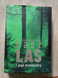 Bohdan Dyakowski Nasz las i jego mieszkańcy