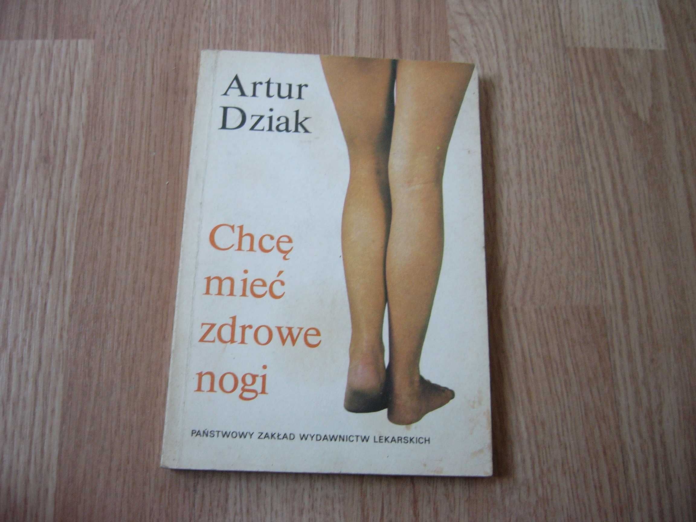Chcę mieć zdrowe nogi - Artur Dziak