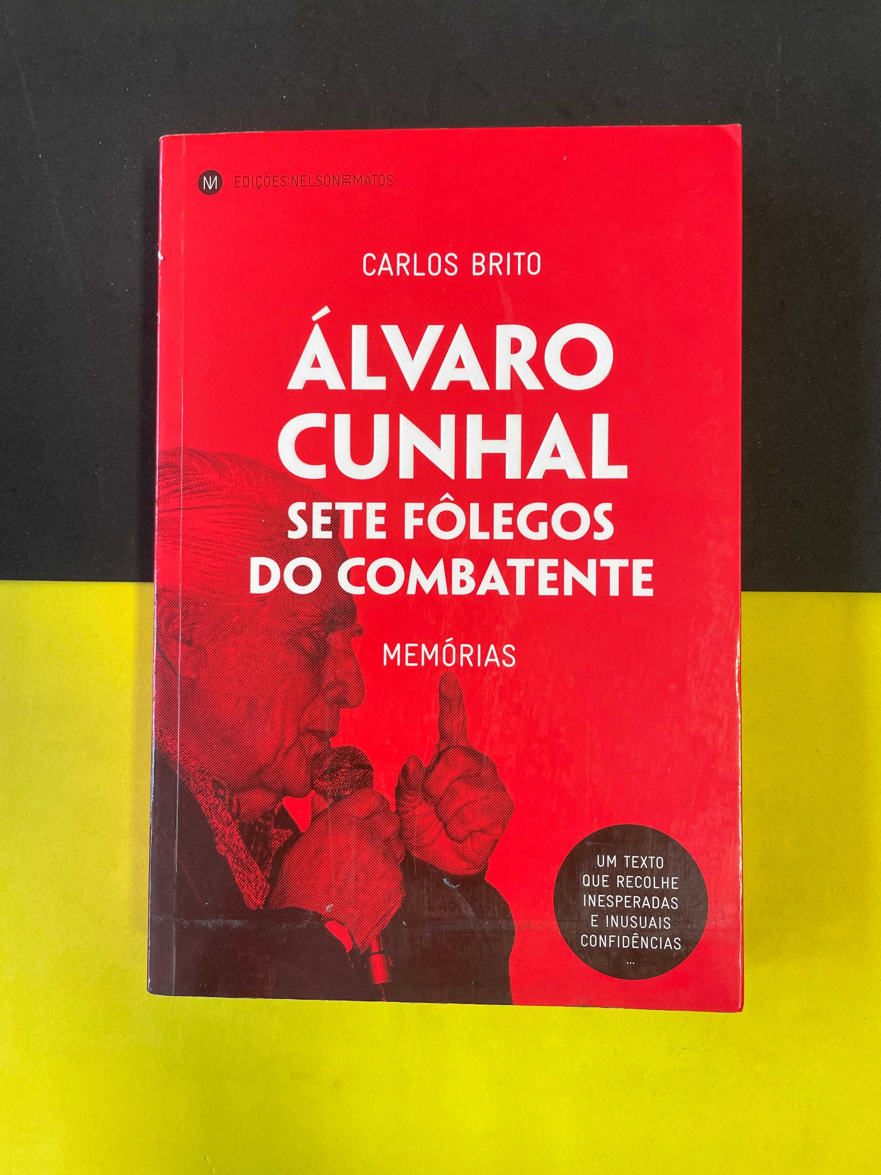Carlos Brito - Álvaro Cunhal: Sete Fôlegos de um Combatente