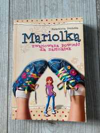 „Mariolka, zwariowana powieść dla nastolatek” Katarzyna Dembska