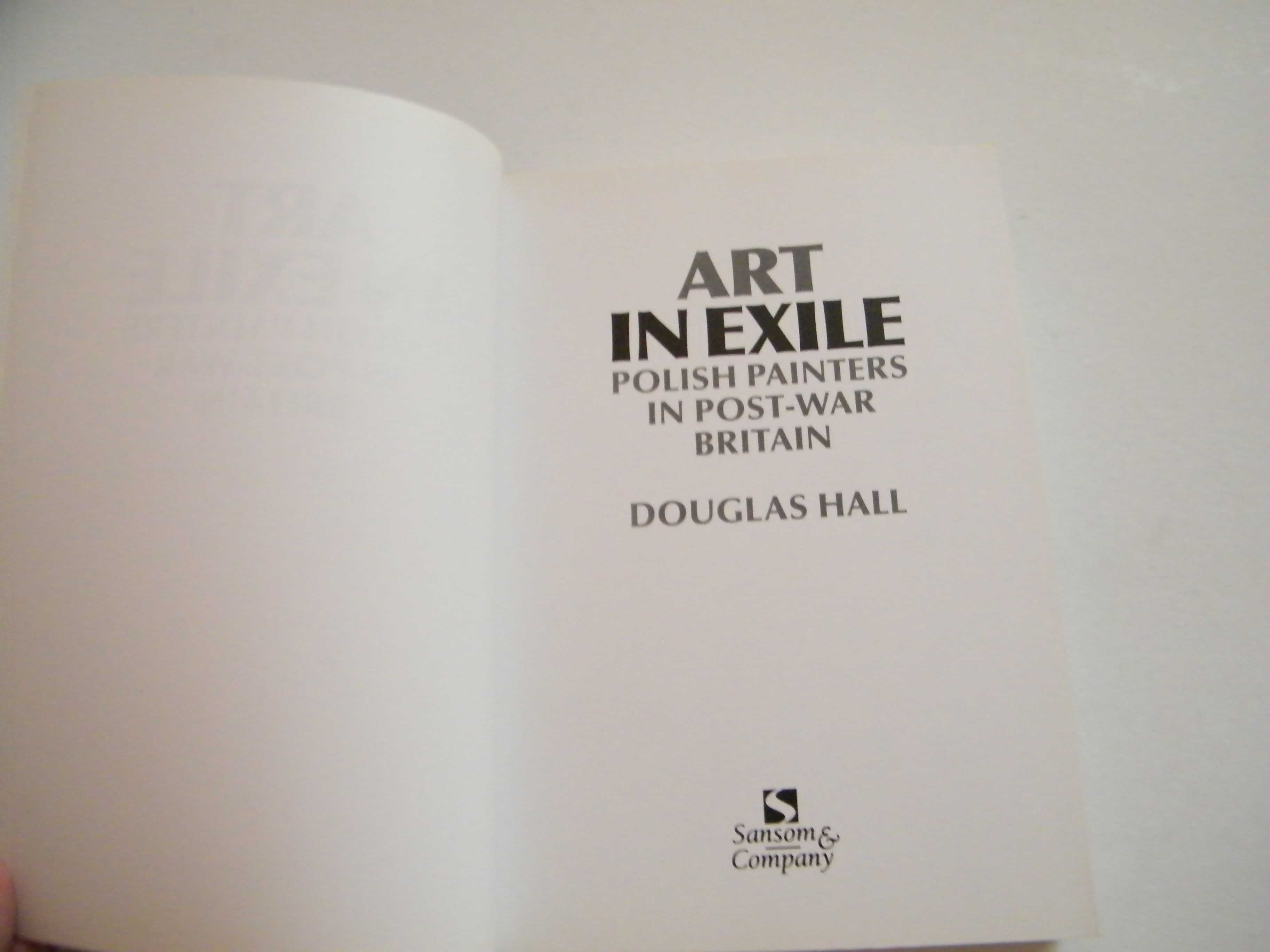 Art in Exile: Polish Painters in Post War Britain - Douglas Hall