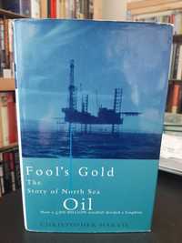 Christopher Harvie – Fool's Gold : The story of North Sea Oil - UK