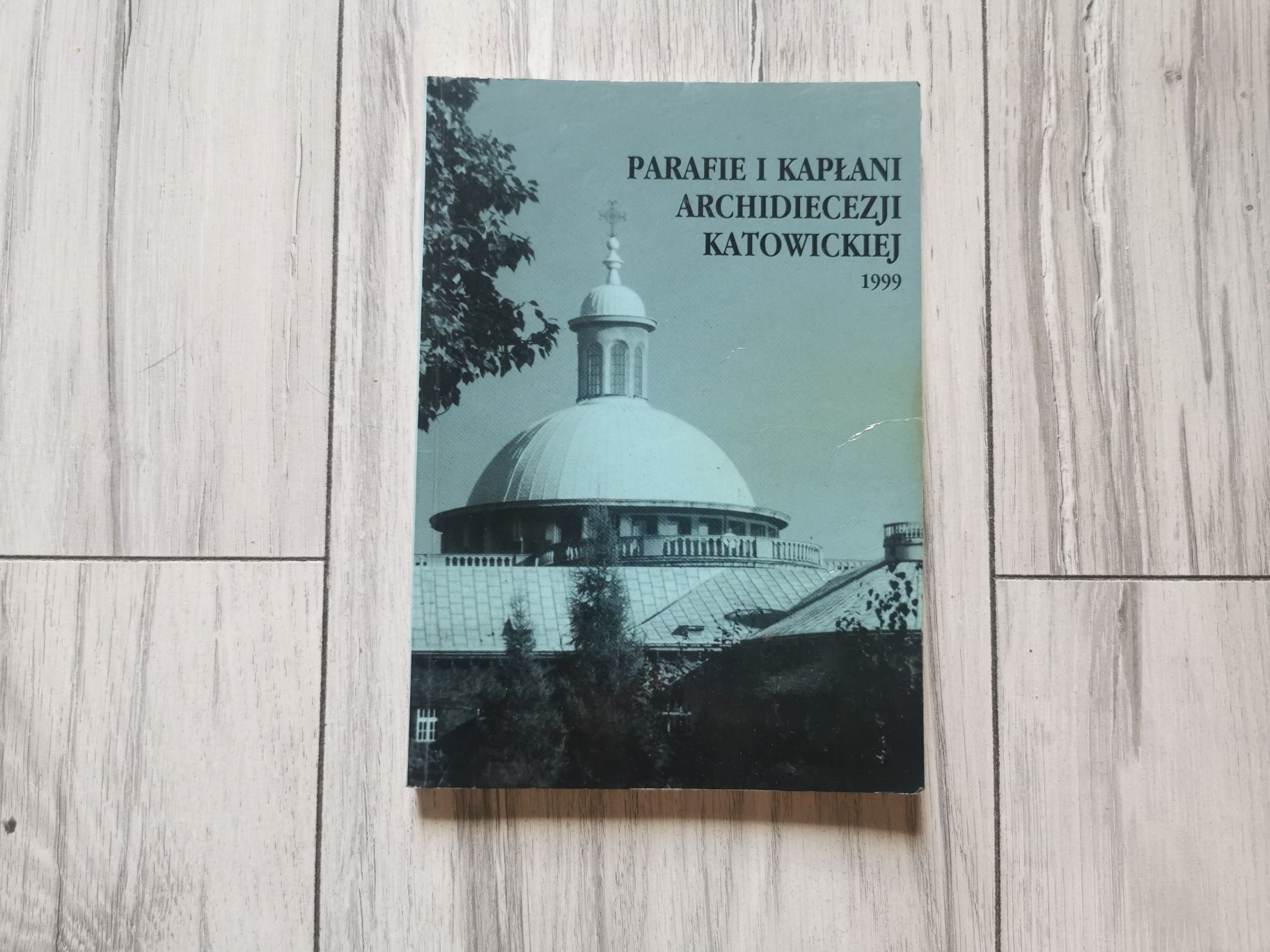 Parafie i kapłani archidiecezji katowickiej 1999 Kościół religijne