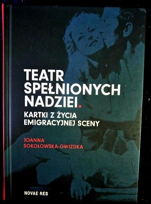 "Teatr spełnionych nadziei". Kartki z życia emigracyjnej sceny.