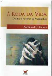 4013 À Roda da Vida Dramas e histórias de Matosinhos de António de J.