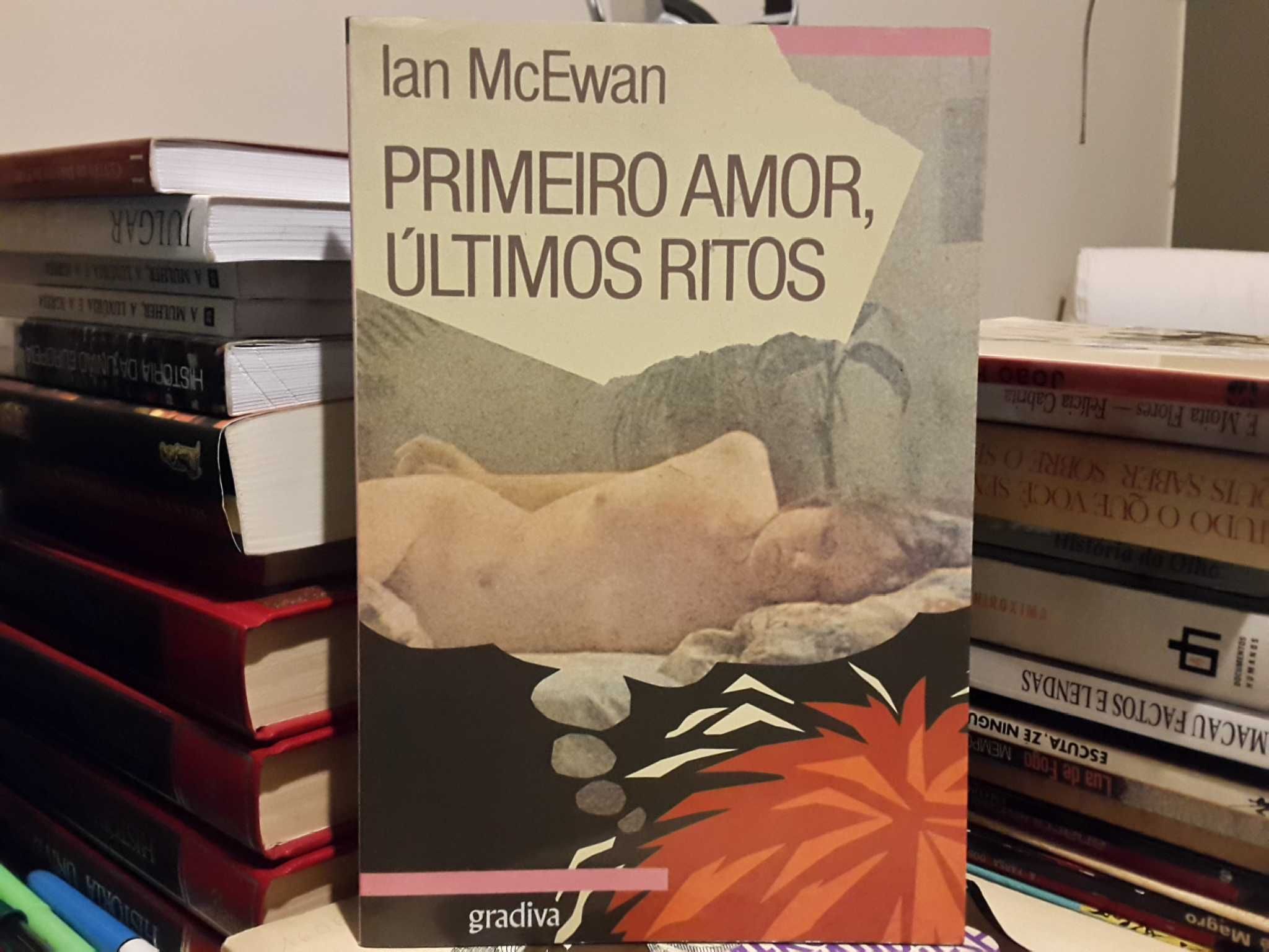 Ian McEwan - Primeiro Amor, Últimos Ritos