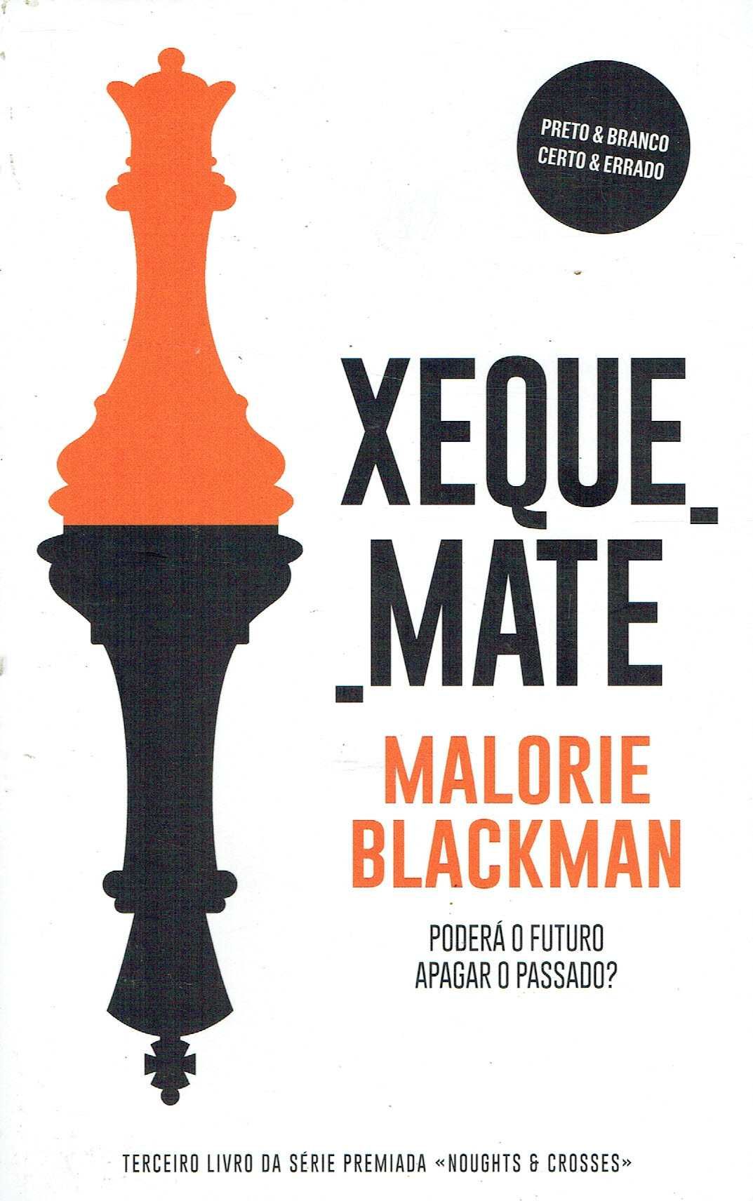 14212

Xeque-Mate
Noughts & Crosses - Livro 3
de Malorie Blackman