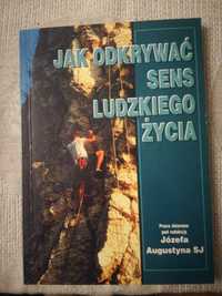 książka "Jak odkrywać sens ludzkiego życia" Red. Józef Augustyn SJ