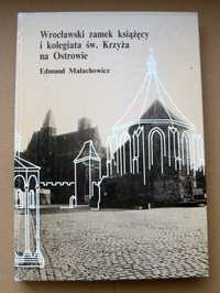 Wrocławski zamek książęcy i kolegiata św. Krzyża, E. Małachowicz