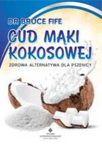 Cud mąki kokosowej - Bruce Fife