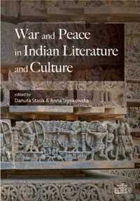 War and Peace in Indian Literature and Culture - Danuta Stasik, Anna