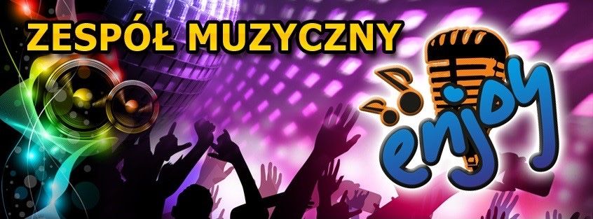 Zespół Muzyczny ENJOY  Wesela, Urodziny, Imprezy Firmowe itp.