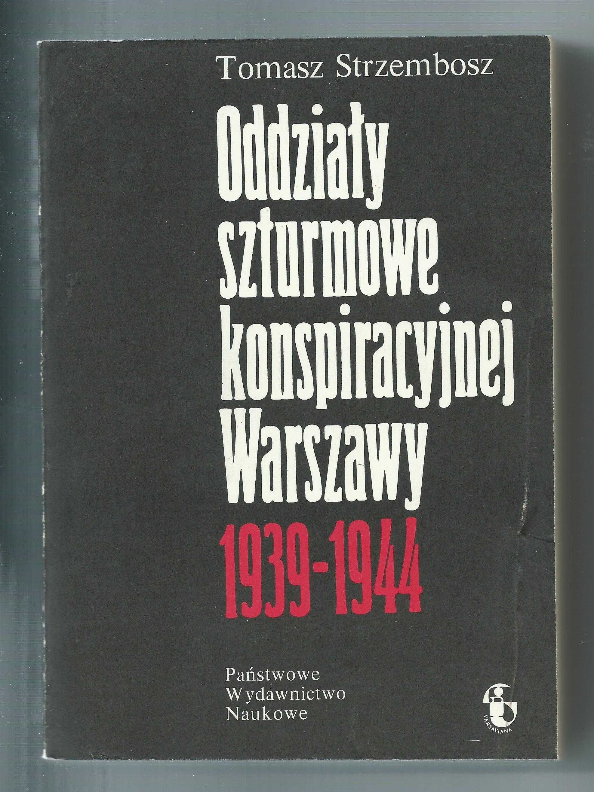 Oddziały szturmowe konspiracyjnej Warszawy  - T. Strzembosz