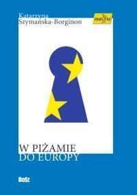 W piżamie do Europy - Katarzyna Szymańska - Borginon