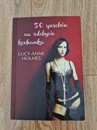 Książka 50 sposób na zdobycie kochanka Lucy-Anne Holmes