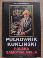 Józef Szaniawski - Pułkownik Kukliński - Polska samotna misja