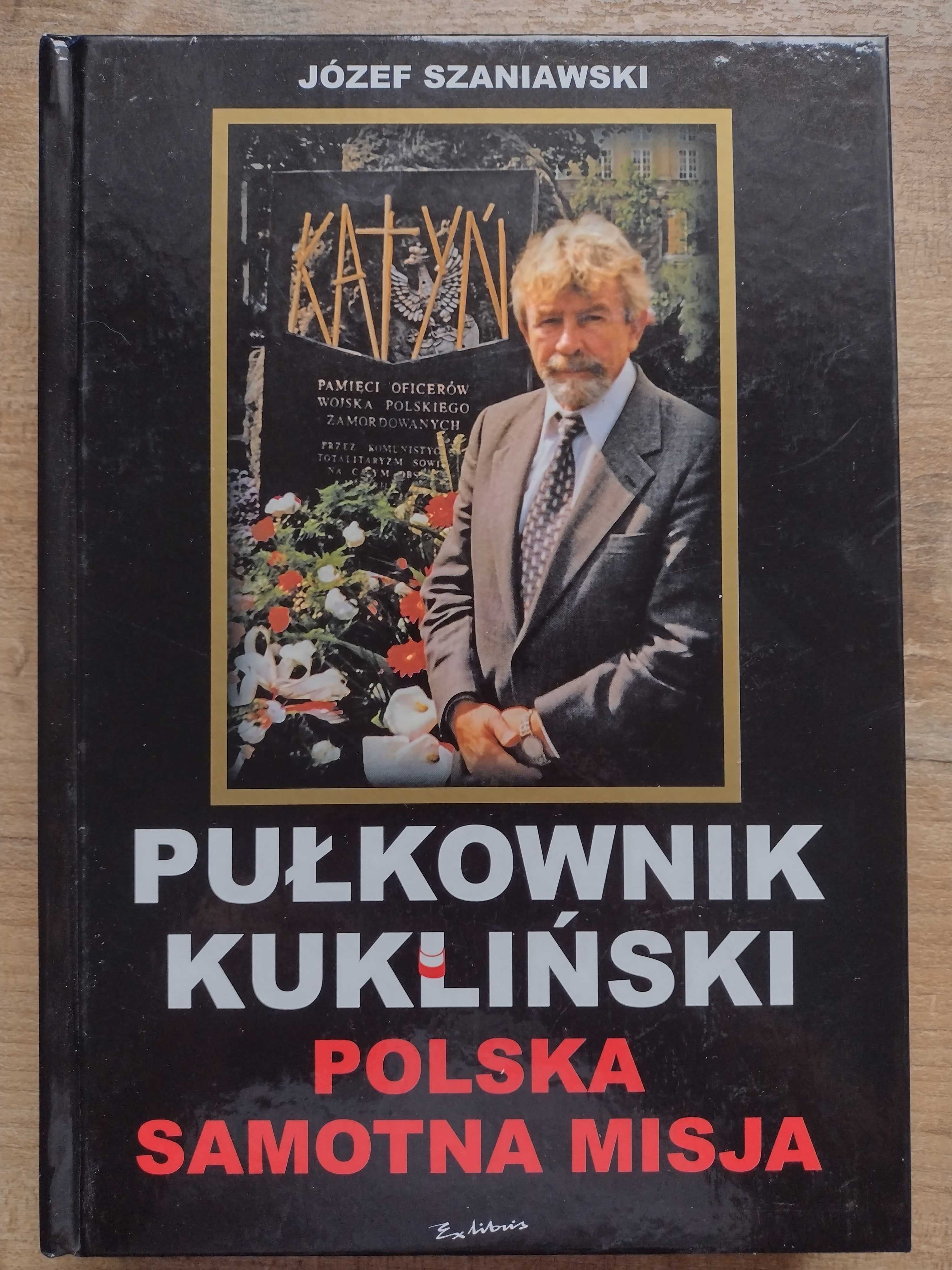 Józef Szaniawski - Pułkownik Kukliński - Polska samotna misja