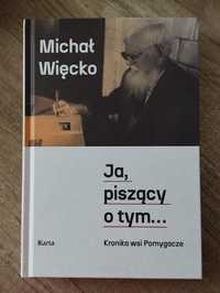 Ja, piszący o tym... Kronika wsi Pomygacze - Michał Więcko