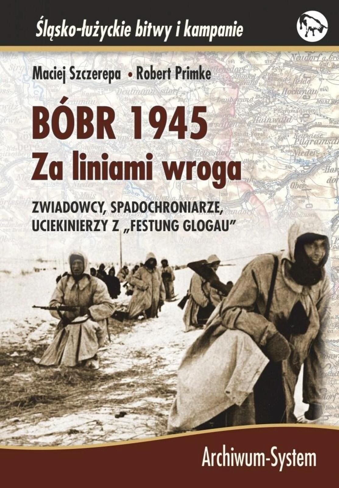 Bóbr 1945. Za liniami wroga TW Archiwum-System Robert Primke, Maciej