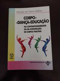 Corpo - Dança - Educação, Adriana de Faria Gehres