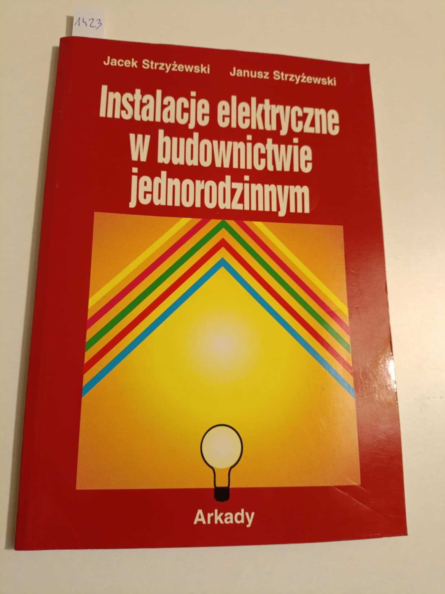 Instalacje elektryczne w budownictwie jednorodzinnym Jacek Strzyżewski