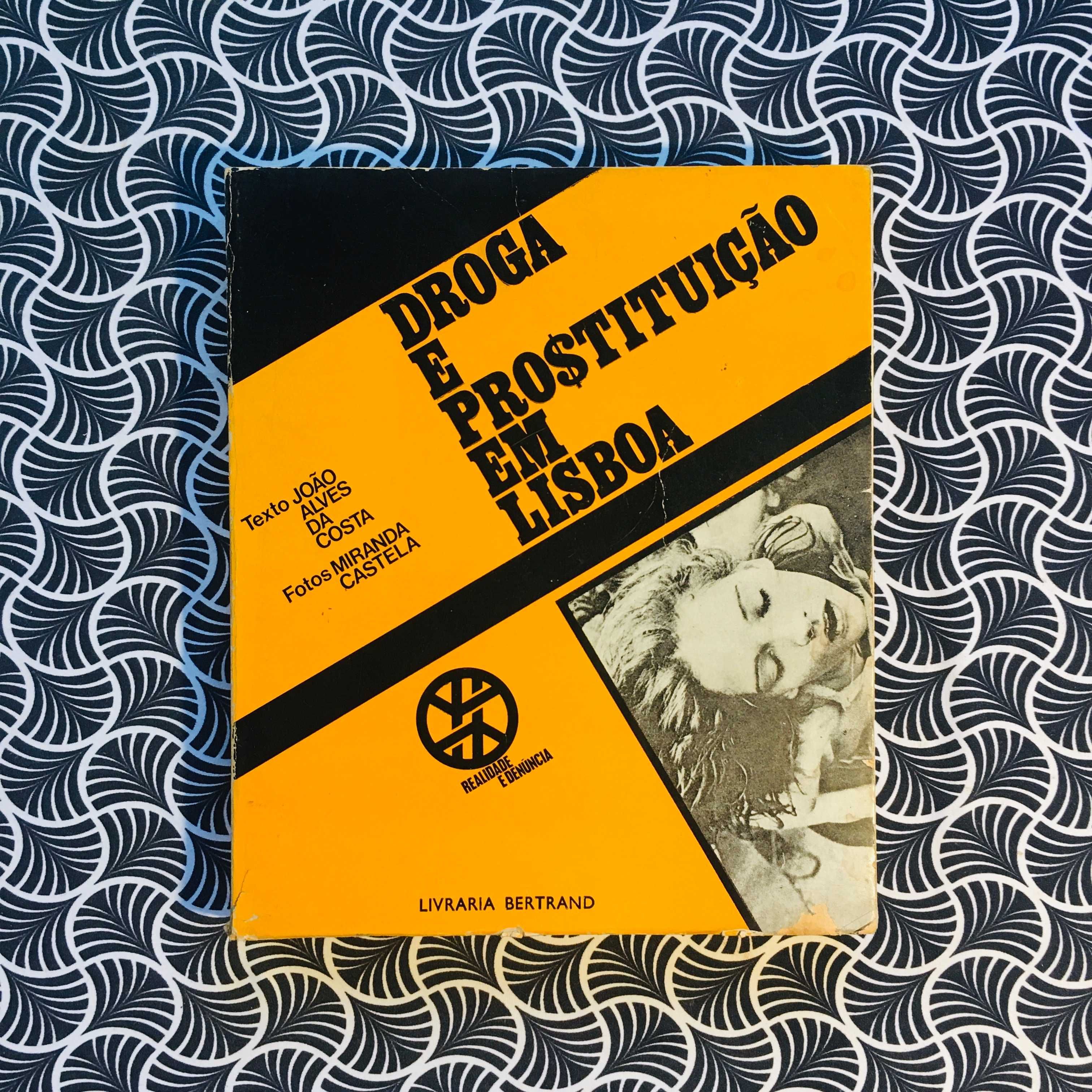 Droga e Prostituição em Lisboa - João Alves Costa