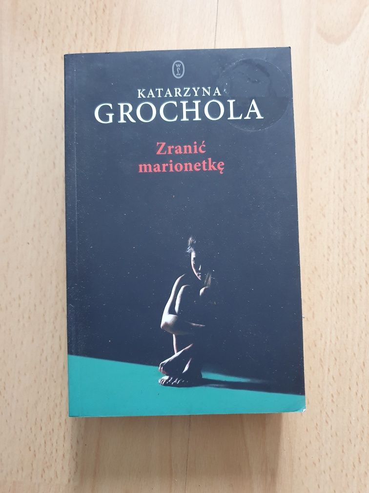 Zranić marionetkę Katarzyna Grochola