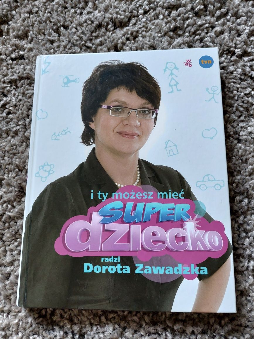 I ty możesz mieć super dziecko radzi Dorota Zawadzka SUPER NIANIA !