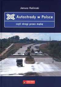 Autostrady w Polsce, czyli drogi przez mękę
Autor: Kaliński Janusz