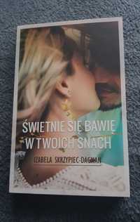 Świetnie się bawię w twoich snach - Izabela Skrzypiec-Dagnan