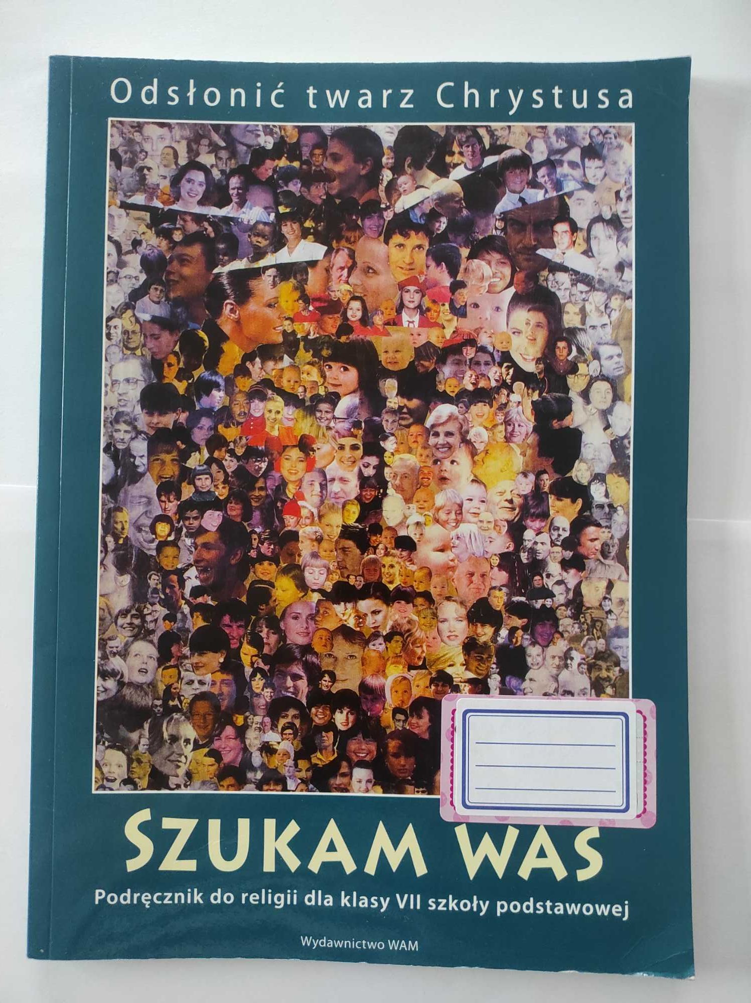 Podręcznik do religii dla klasy VII Odsłonić twarz Chrystusa wyd. WAM