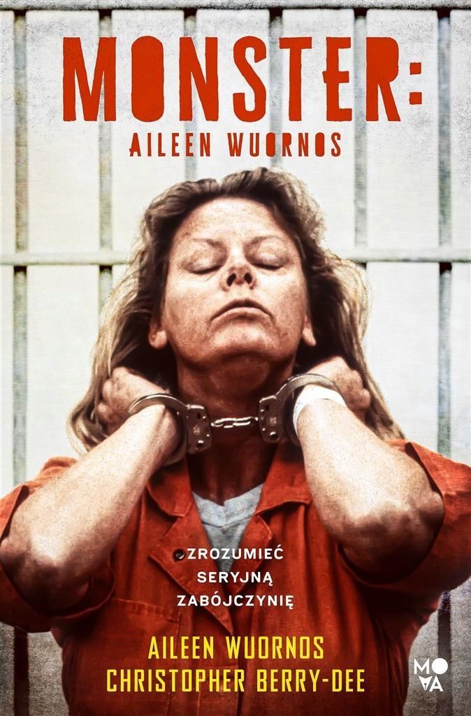 Monster Aileen Wuornos - Zrozumieć Seryjną..