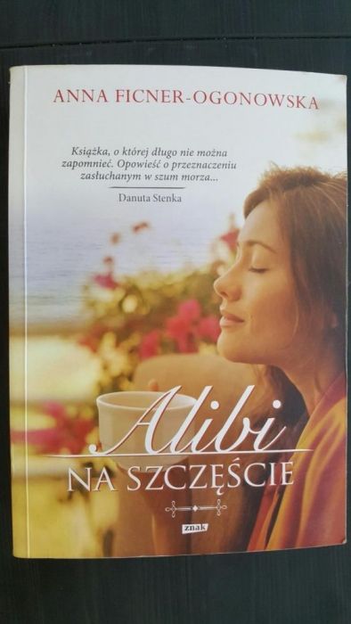 "Alibi na szczęście". Anna Ficner- Ogonowska. Historia miłosna.